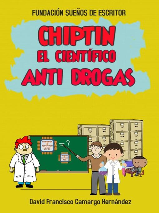 Title details for Chiptin El Científico Anti Drogas by David Francisco Camargo Hernández - Available